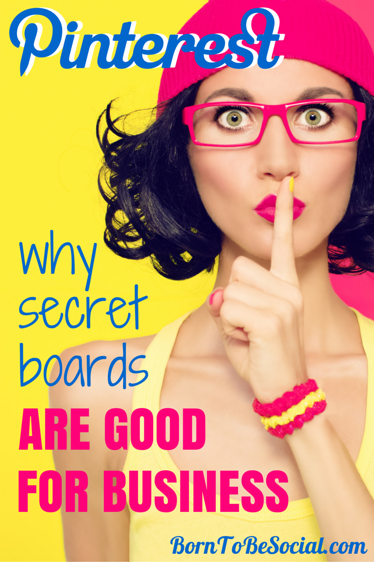 PINTEREST: WHY SECRET BOARDS ARE GOOD FOR BUSINESS. Secret boards are one of the most useful Pinterest features. They are your secret business weapon to help you plan, research, collect and coordinate behind the scenes. Discover how any business can benefit from this discrete, but very useful feature! | via #BornToBeSocial